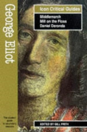 MIDDLEMARCH, MILL ON THE FLOSS AND DANIE | 9781874166665 | ICON