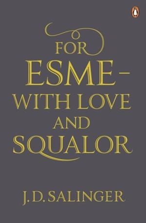 FOR ESME - WITH LOVE AND SQUALOR | 9780241950456 | J D SALINGER