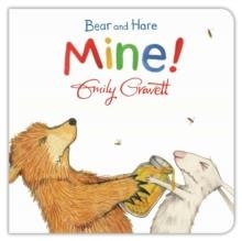 BEAR AND HARE: MINE! BOARD BOOK | 9781447273974 | EMILY GRAVETT
