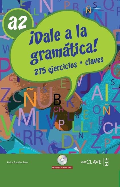 DALE A LA GRAMATICA! A2 | 9788496942325 | CARLOS GONZALEZ SEARA