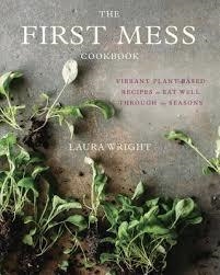 THE FIRST MESS COOKBOOK | 9781583335901 | LAURA WRIGHT