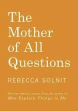 THE MOTHER OF ALL QUESTIONS | 9781608467402 | REBECCA SOLNIT