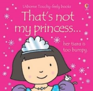 THAT'S NOT MY PRINCESS... | 9780746073681 | EARLY YEARS