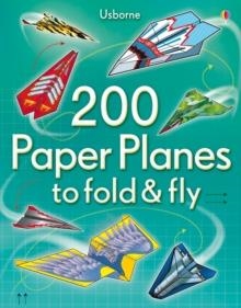 200 PAPER PLANES TO FOLD AND FLY (BIND-UP) | 9781409557067