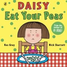 DAISY: EAT YOUR PEAS | 9781862308046 | KES GRAY AND NICK SHARRATT