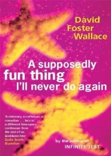 SUPPOSEDLY FUN THING I'LL NEVER DO AGAIN, A | 9780349110011 | DAVID FOSTER WALLACE