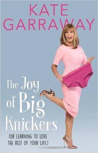 THE JOY OF BIG KNICKERS | 9781911274483 | KATE GARRAWAY