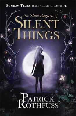 THE SLOW REGARD OF SILENT THINGS | 9781473209336 | PATRICK ROTHFUSS