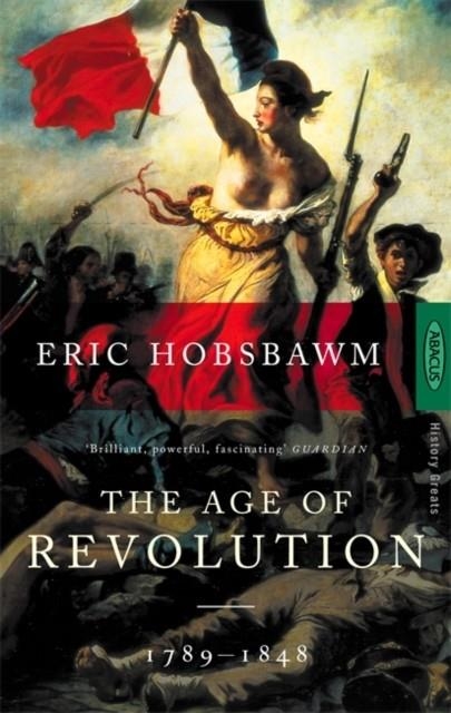 THE AGE OF REVOLUTION: 1789-1848 | 9780349104843 | ERIC HOBSBAWM