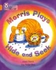 MORRIS PLAYS HIDE AND SEEK-FICTION-ORANGE - BAND 6 | 9780007185993