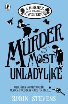 MURDER MOST UNLADYLIKE MISTERY(1) | 9780141369761 | ROBIN STEVENS