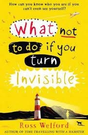 WHAT NOT TO DO IF YOU TURN INVISIBLE | 9780008156350 | ROSS WELFORD