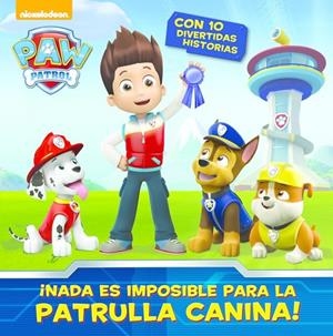 PAW PATROL. I NO HAY NADA IMPOSIBLE PARA | 9788448844578 | Nickelodeon