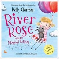 RIVER ROSE AND THE MAGICAL LULLABY | 9780008215347 | KELLY CLARKSON