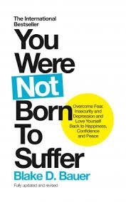 YOU WERE NOT BORN TO SUFFER | 9781780289854 | BLAKE BAUER