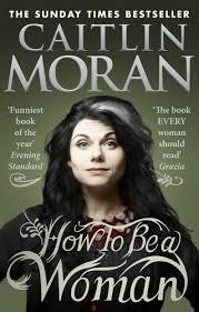 HOW TO BE A WOMAN | 9780091940744 | CAITLIN MORAN
