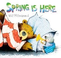 SPRING IS HERE | 9780823424313 | WILL HILLENBRAD