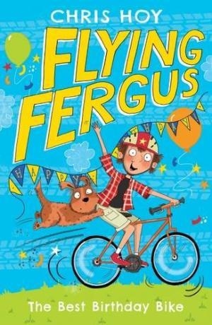 FLYING FERGUS 1: THE BEST BIRTHDAY BIKE | 9781471405211 | CHRIS HOY