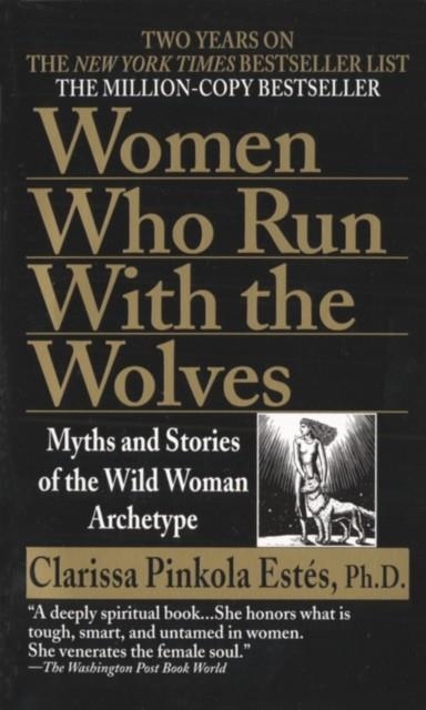 WOMEN WHO RUN WITH THE WOLVES | 9780345409874 | CLARISSA PINKOLA ESTES