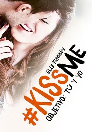 #KISS ME. OBJETIVO: TU Y YO | 9788420483375 | Kennedy, Elle