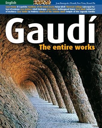 GAUDI THE ENTIRE WORKS | 9788484782797 | Vivas Ortiz, Pere;Pla Boada, Ricard;Bassegoda i Nonell, Joan
