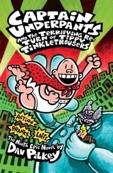 CAPTAIN UNDERPANTS 09 AND THE TERRIFYING RETURN OF TIPPY TINKLETROUSERS | 9781407133300 | DAV PILKEY