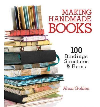 MAKING HANDMADE BOOKS | 9781600595875 | ALISA GOLDEN