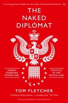 NAKED DIPLOMACY: POWER AND STATECRAFT IN THE DIGIT | 9780008127589