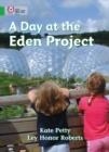 A DAY AT THE EDEN PROJECT-FICTION-GREEN - BAND 5 | 9780007185931