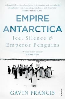 EMPIRE ANTARCTICA | 9780099565963 | GAVIN FRANCIS