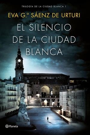 EL SILENCIO DE LA CIUDAD BLANC | 9788408154167 | García Sáenz de Urturi, Eva