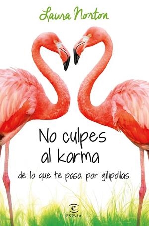 NO CULPES AL KARMA DE LO QUE TE PASA POR GILIPOLLAS | 9788467041583 | Norton, Laura