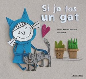 SI JO FOS UN GAT | 9788416519699 | Llenas, Anna;Sánchez Ibarzabal, Paloma