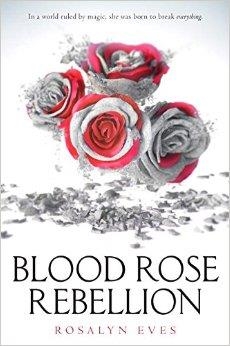 BLOOD ROSE REBELLION | 9781524719258 | ROSALYN EVES