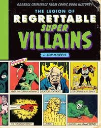 LEGION OF REGRETTABLE SUPERVILLAINS | 9781594749322 | JON MORRIS