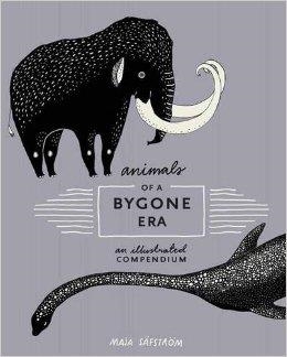 ANIMALS OF A BYGONE ERA | 9780399578526 | MAJA SAFSTROM