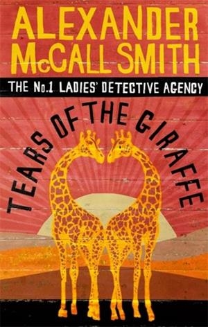 TEARS OF THE GIRAFFE | 9780349116655 | ALEXANDER MCCALL SMITH