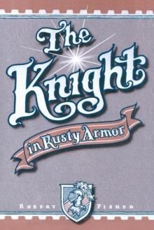 THE KNIGHT IN A RUSTY ARMOUR | 9780879804213 | ROBERT FISHER