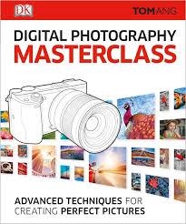 DIGITAL PHOTOGRAPHY MASTERCLASS | 9780241241257 | TOM ANG