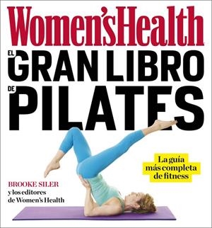 EL GRAN LIBRO DE PILATES (WOMEN'S HEALTH) | 9788416449842 | Brook Siler/Women's Health