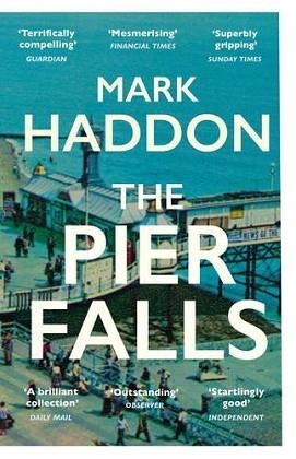 THE PIER FALLS | 9781784701963 | MARK HADDON
