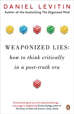 WEAPONIZED LIES: HOW TO THINK CRITICALLY IN A POST | 9780241312421 | DANIEL LEVITIN