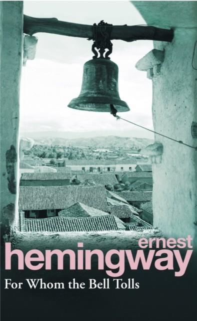 FOR WHOM THE BELL TOLLS | 9780099908609 | ERNEST HEMINGWAY