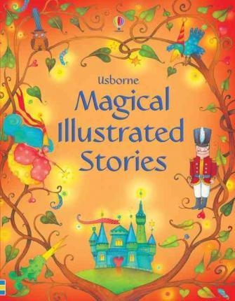 MAGICAL ILLUSTRATED STORIES | 9781409586944 | USBORNE