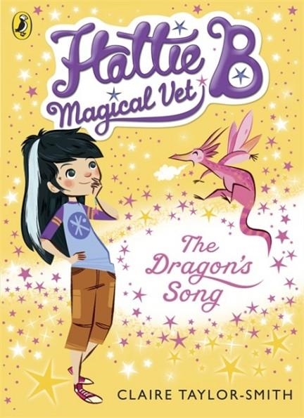 HATTIE B, MAGICAL VET 1: THE DRAGON'S SONG | 9780141344621 | CLAIRE TAYLOR-SMITH