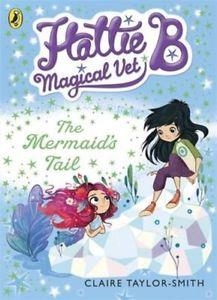 HATTIE B, MAGICAL VET 4: THE MERMAID'S TAIL | 9780141344669 | CLAIRE TAYLOR-SMITH