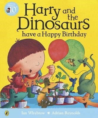 HARRY AND THE DINOSAURS HAVE A HAPPY BIRTHDAY | 9780141500515 | IAN WHYBROW