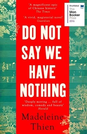 DO NOT SAY WE HAVE NOTHING | 9781783782673 | MADELEINE THIEN