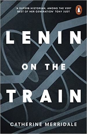 LENIN ON THE TRAIN | 9780141979946 | CATHERINE MERRIDALE