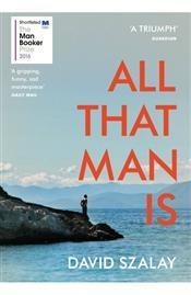ALL THAT MAN IS | 9780099593690 | DAVID SZALAY